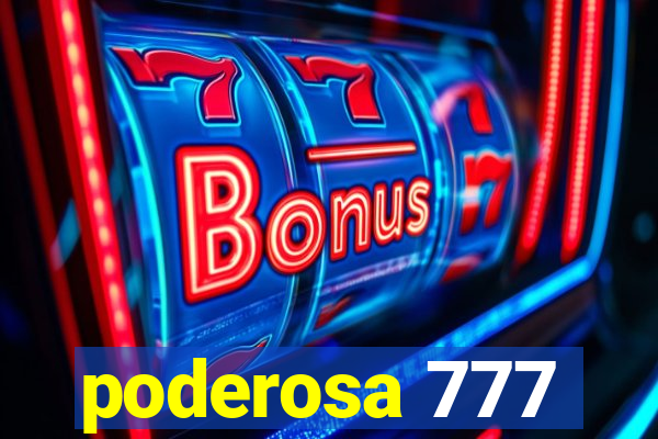 poderosa 777